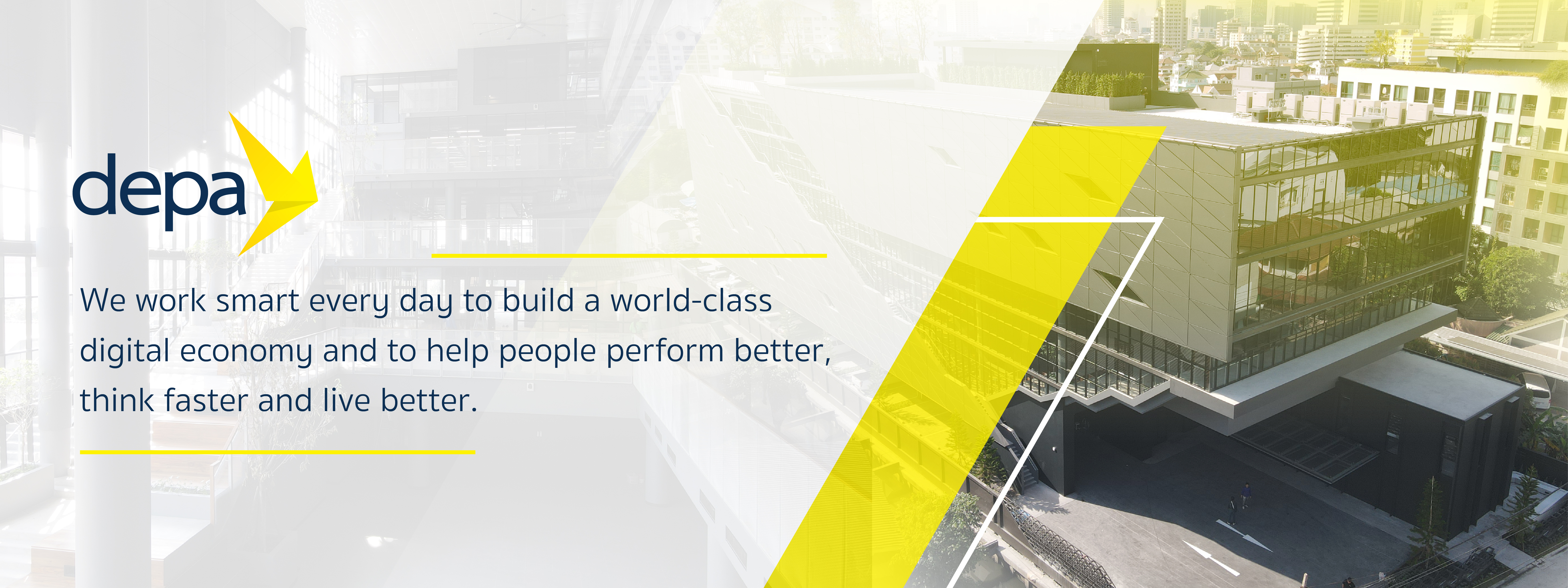 depa We work smart every day to build a world-class digital economy and to help people perform better, think faster and live better. depa We work smart every day to build a world-class digital economy and to help people perform better, think faster and live better.